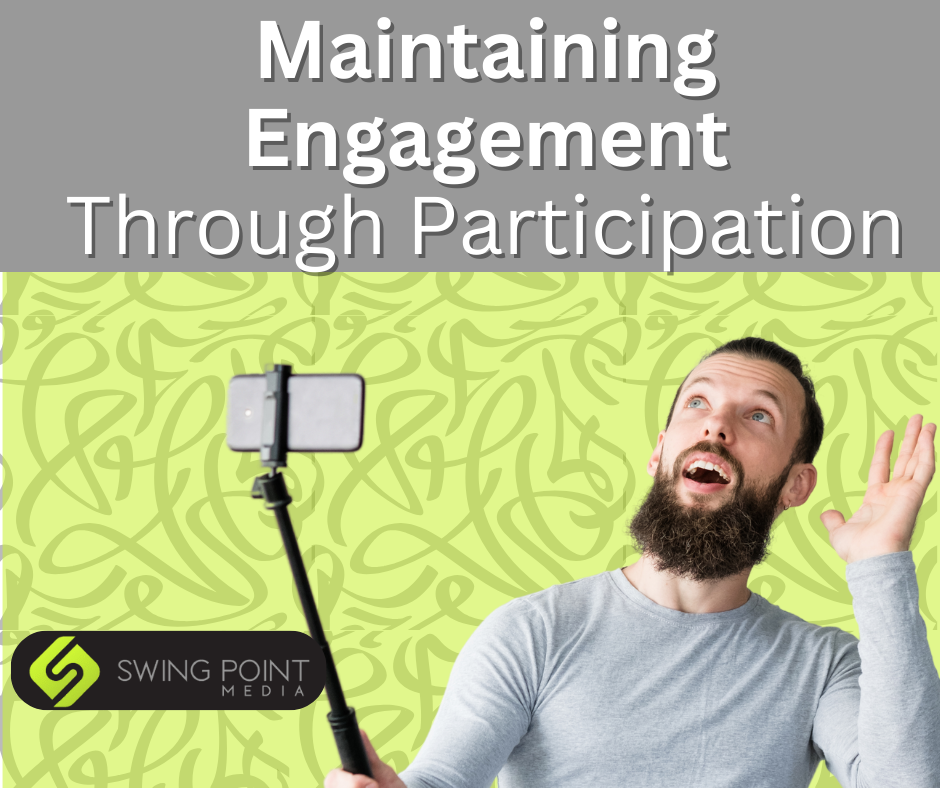 Maintaining Engagement Through Participation